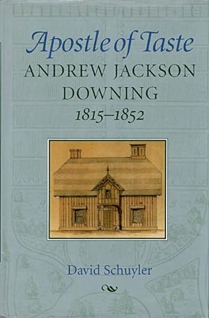 Apostle of Taste: Andrew Jackson Downing, 1815-1852