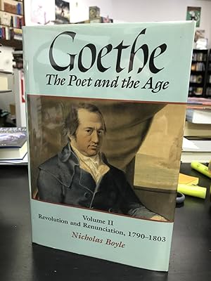 Goethe: The Poet and the Age, Volume II: Revolution and Renunciation, 1790-1803