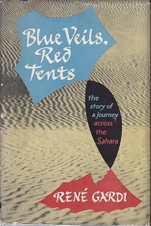 Blue Veils - Red Tents. The Story of a Journey Across the Sahara [Association Copy]