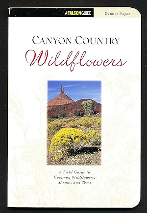 Canyon Country Wildflowers: A Field Guide to Common wildflowers, Shrubs, and Trees