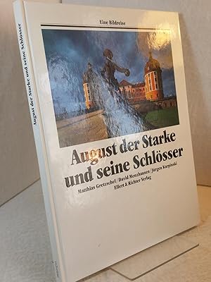 August der Starke und seine Schlösser Matthias Gretzschel ; David Menzhausen ; Jürgen Karpinski /...