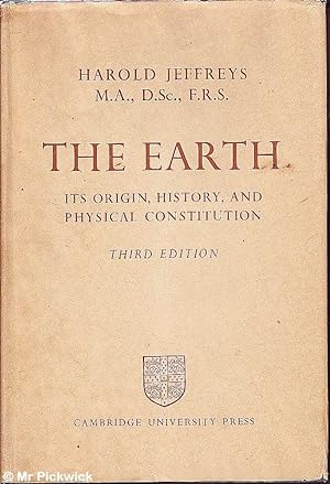 The Earth: Its Origin History and Physical Constitution