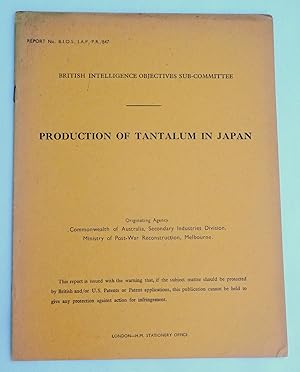 Report No. BIOS/JAP/PR/847. Production of Tantalum in Japan. British Intelligence Objectives Sub-...