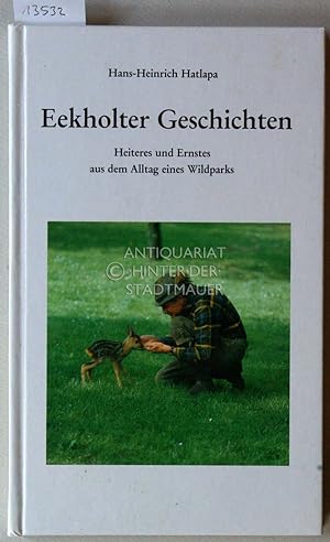 Eekholter Geschichten. Heiteres und Ernstes aus dem Alltag eines Wildparks.