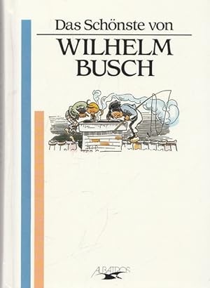 Das Schönste von Wilhelm Busch. Ausgewählt von Martin Weltenburger.