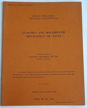 Report No. BIOS/JAP/PR/1431. TUNGSTEN and MOLYBDENUM METALLURGY of JAPAN. British Intelligence Ob...