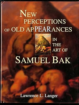 New Perceptions of Old Appearances in the Art of Samuel Bak