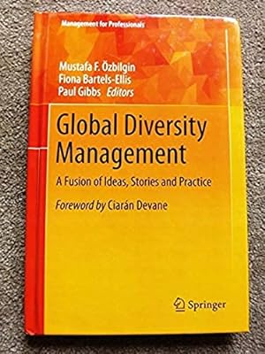 Global Diversity Management: A Fusion of Ideas, Stories and Practice (Management for Professionals)