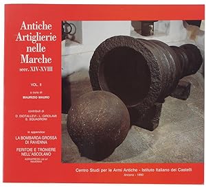 ANTICHE ARTIGLIERIE NELLE MARCHE. Secc. XIV-XVIII. Volume II.: