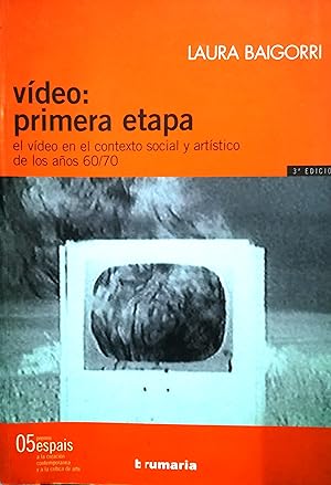 Vïdeo : primera etapa : el vídeo en el contexto social y artístico de los años 60/70. Premio 05 E...