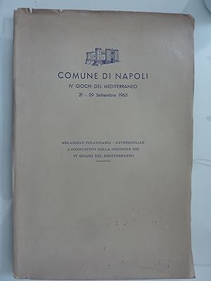 COMUNE DI NAPOLI IV GIOCHI DEL MEDITERRANEO 21 - 29 Settembre 1963 RELAZIONE FINANZIARIA - PATRIM...