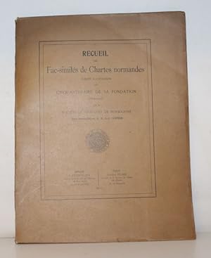Recueil de Fac-similés de Chartes normandes publiés à l'occasion du cinquantenaire de sa fondatio...