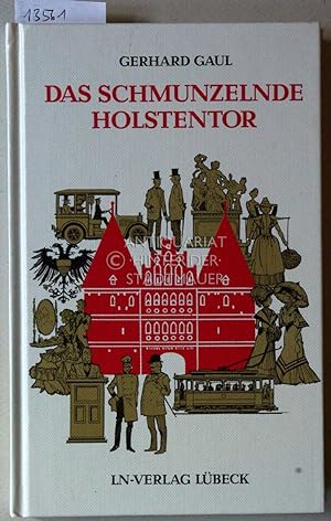Das schmunzelnde Holstentor. Statt Geschichte - Stadtgeschichten. Erlebt, gehört und erzählt von .