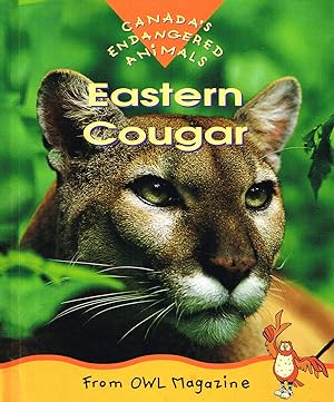 Eastern Cougar : Part Of Canada's Endangered Animals Series :