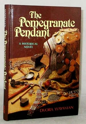The Pomegranate Pendant . A Historical Novel