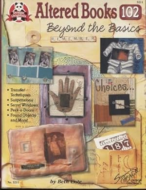 Altered Books 102: Beyond the Basics. Transfer Techniques, Suspensions, Secret Windows, Peek-a-do...