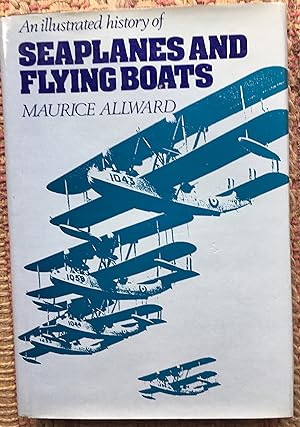 An Illustrated History of: SEAPLANES and FLYING BOATS
