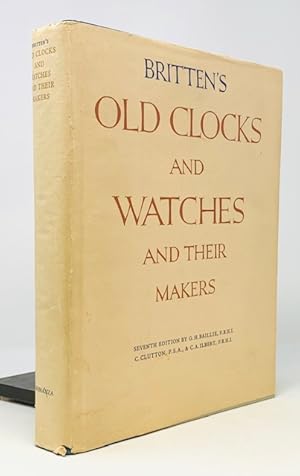 Britten's Old Clocks and Watches and Their Makers