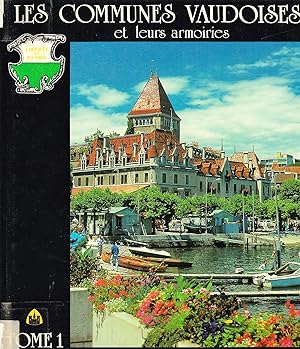 Les Communes Vaudoises et leurs armoiries. Tome 1 Canton de Vaud - District de Lausanne