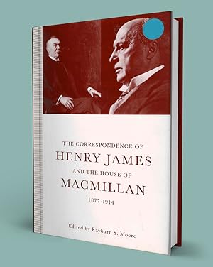 THE CORRESPONDENCE OF HENRY JAMES AND THE HOUSE OF MACMILLAN, 1877-1914