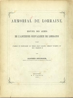 Armorial de Lorraine, Recueuil des armes de l'ancienne chevalerie de Lorraine publié d'après un m...