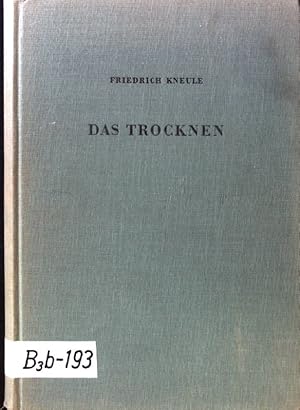 Das Trocknen. Grundlagen der chemischen Technik. Verfahrenstechnik der chemischen und verwandter ...