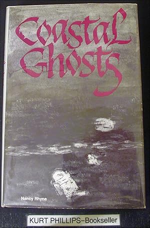 Coastal Ghosts: Haunted Places from Wilmington, North Carolina to Savannah, Georgia