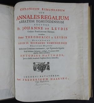 Chronicon Egmundanum Seu Annales Regalium Abbatum Egmundensium Accedunt Praeter Theodorici a Leyd...