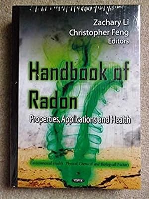 Handbook of Radon: Properties, Applications & Health (Environmental Health--Physical, Chemical an...