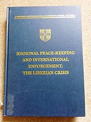 Regional Peace-keeping and International Enforcement: The Liberian Crisis (Cambridge Internationa...