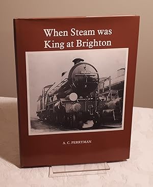 When Steam Was King at Brighton
