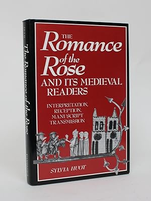 The Romance of the Rose and Its medieval Readers: Interpretation, Reception, and Manuscript Trans...