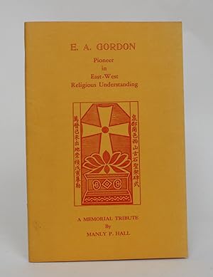 E.A. Gordon: Pioneer in East-West Religious Understanding. A Memorial Tribute