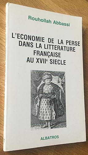L économie de la Perse dans la littérature française au XVIIe siècle