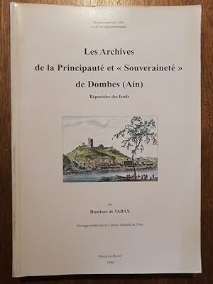Les archives de la principauté et souveraineté de Dombes Ain Répertoire des fonds 1996 - de VARAX...