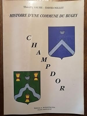 Champdor histoire d une commune du Bugey Ain 1999 - FAURE Thierry - Régionalisme Archives Généalogie