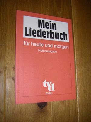 Mein Liederbuch für heute und morgen. Notenausgabe