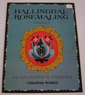 Hallingdal Rosemaling, Volume II: An Introduction To Designing
