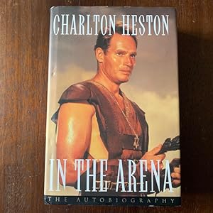 In the Arena - Charlton Heston : The Autobiography (Signed)