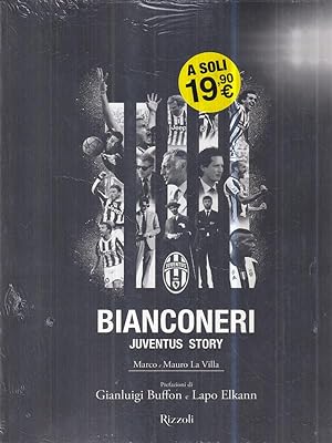 Bianconeri. Juventus story. Ediz. illustrata
