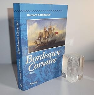 Bordeaux Corsaire. Récit. Préface de Paul Butel. Mollat. Bordeaux. 1993.
