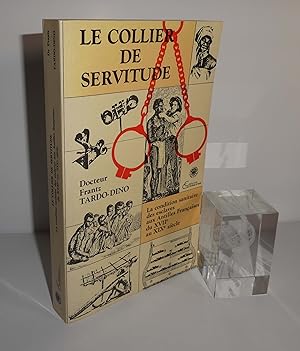 Le collier de servitude. La condition sanitaire des esclaves aux antilles françaises du XVIIe au ...