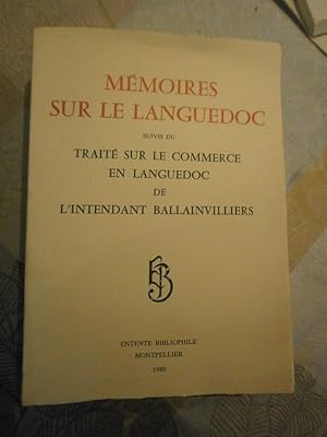 Mémoires sur le Languedoc, Suivis du traité sur le commerce en Languedoc de l'intendant Ballainvi...