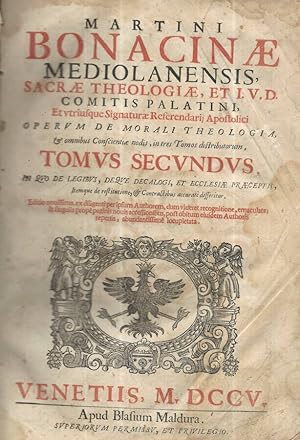 Martini Bonacinae mediolanensis, sacrae theologiae, et I.V.D. Comitis palatini, et vtriusque Sign...