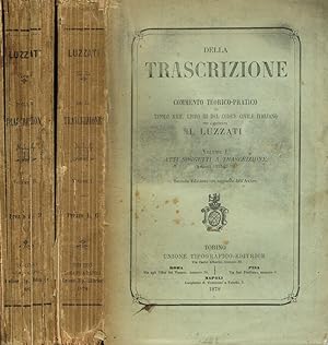 Della trascrizione. Commento teorico-pratico al titolo XXII, libro III del Codice Civile italiano...
