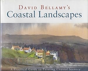 David Bellamy's Coastal Landscapes - a practical guide to painting coastal scenery