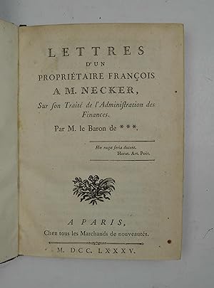 Lettres d'un propriétaire francois a M. Necker, sur son Traité de l'Administration des Finances. ...