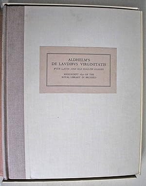 Aldhelm's De Laudibus Virginitatis With Latin and Old English Glosses. Manuscript 1650 of The Roy...