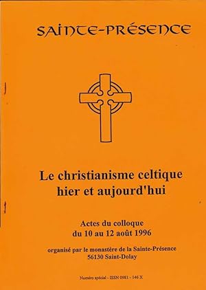 Le christianisme celtique hier et aujourd'hui. Actes du colloque du 10 au 12 août 1996