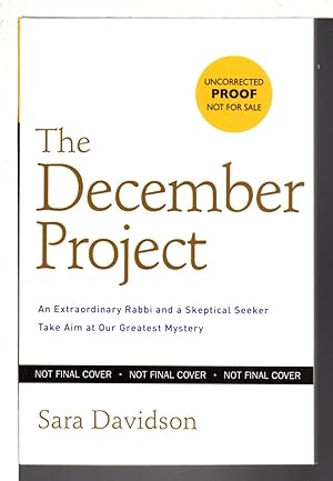 THE DECEMBER PROJECT: An Extraordinary Rabbi and a Skeptical Seeker Confront Life's Greatest Myst...